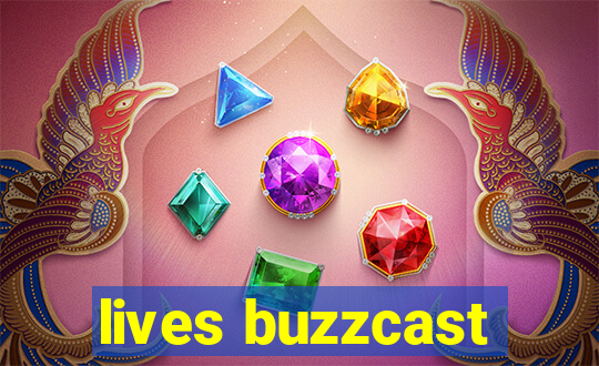 lives buzzcast